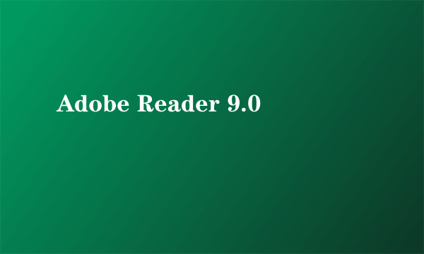 Adobe Reader 9.0