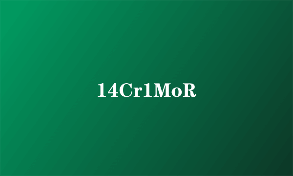 14Cr1MoR