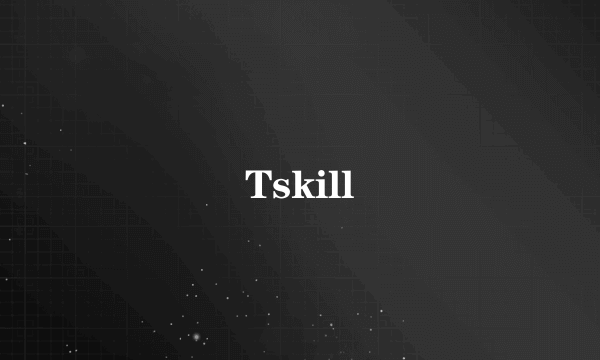 Tskill