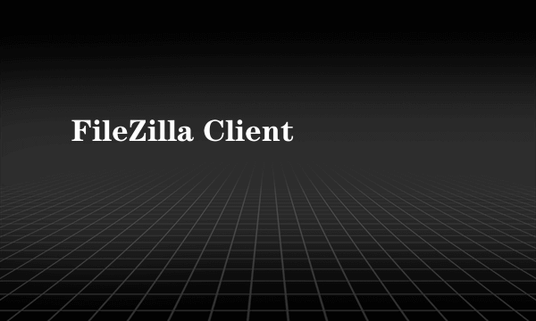 FileZilla Client