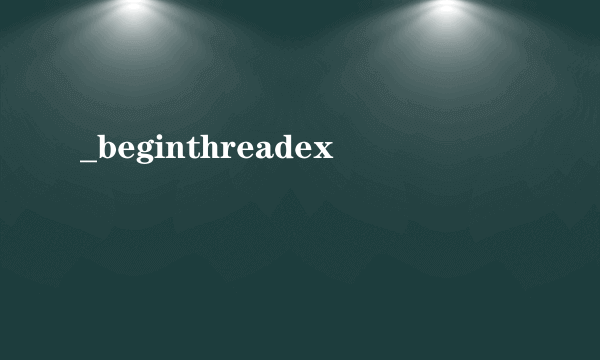 _beginthreadex