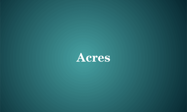 Acres