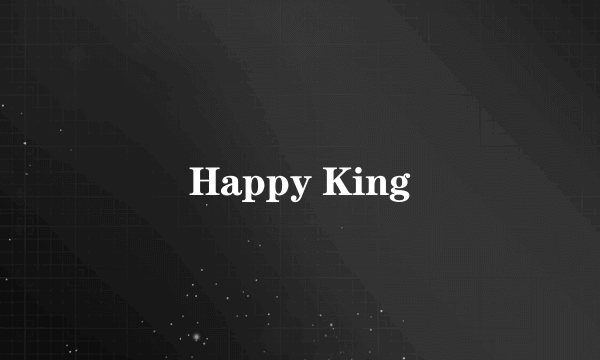 Happy King