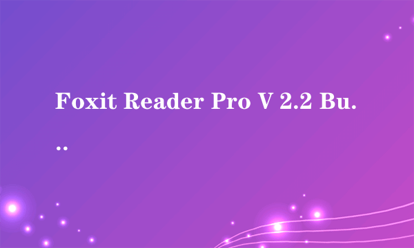 Foxit Reader Pro V 2.2 Build 2129