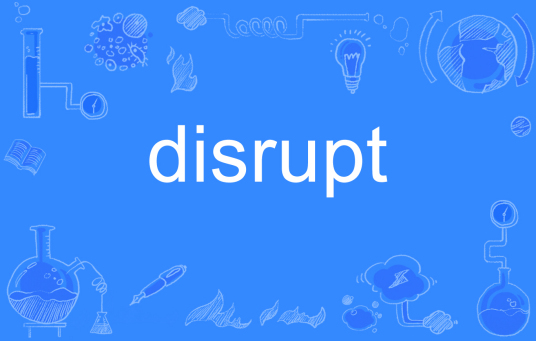 disrupt