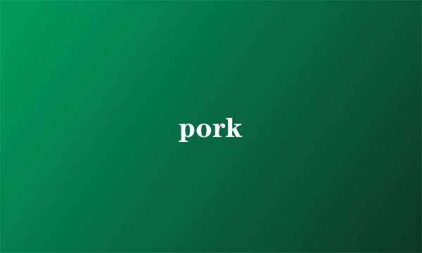 pork