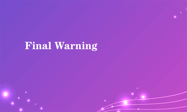 Final Warning