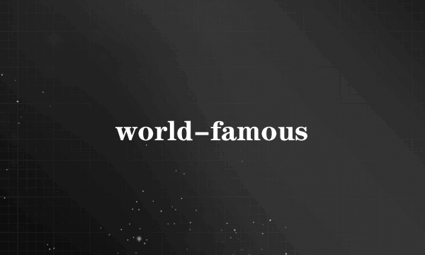 world-famous