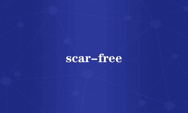 scar-free