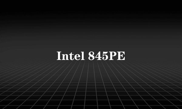 Intel 845PE