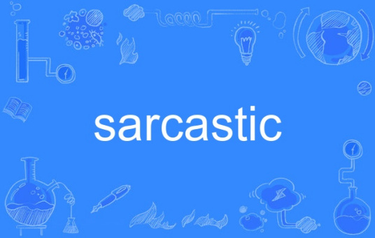 sarcastic