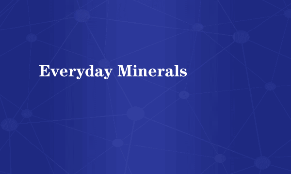 Everyday Minerals