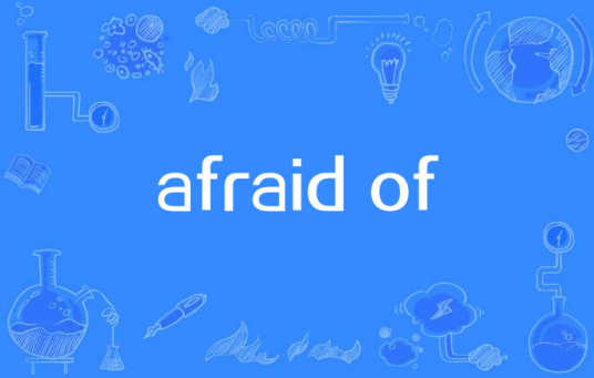 afraid of