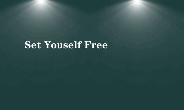 Set Youself Free