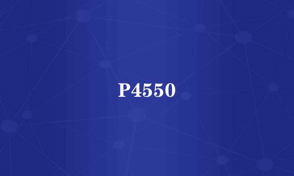 P4550