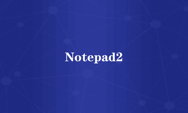 Notepad2