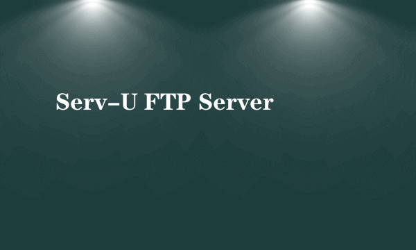 Serv-U FTP Server