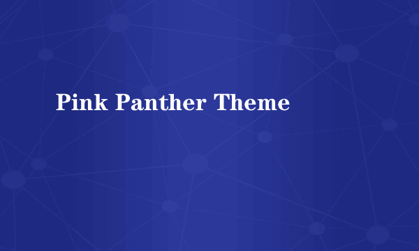 Pink Panther Theme