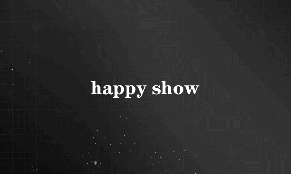 happy show