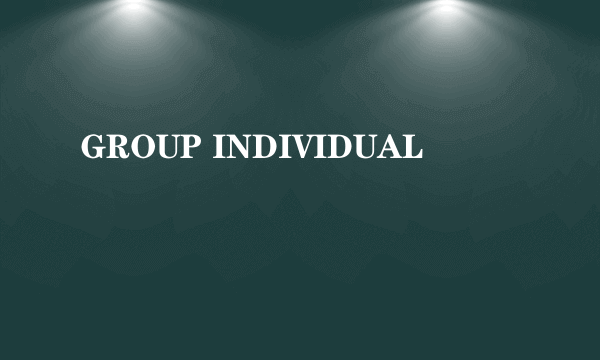 GROUP INDIVIDUAL