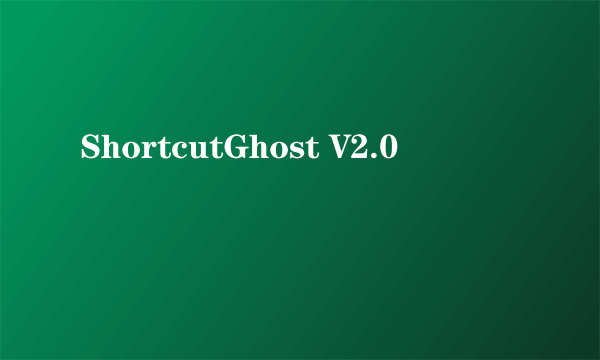 ShortcutGhost V2.0