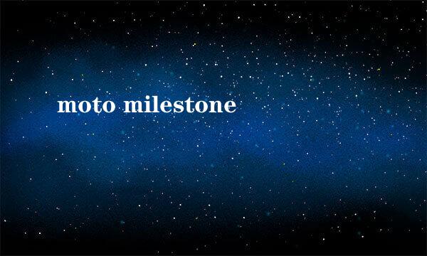 moto milestone