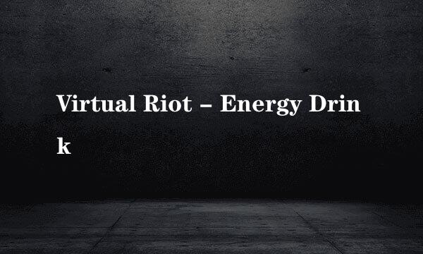 Virtual Riot - Energy Drink