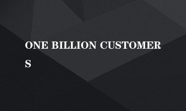 ONE BILLION CUSTOMERS