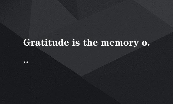 Gratitude is the memory of the heart.