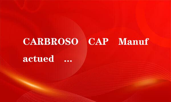 CARBROSO CAP Manufactued by:Karen Lab. O/B Karen Pharm. ***.Ltd.,H.K. H.K. Reg. No:HK-54479 是什么药