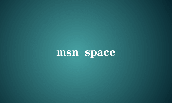 msn  space