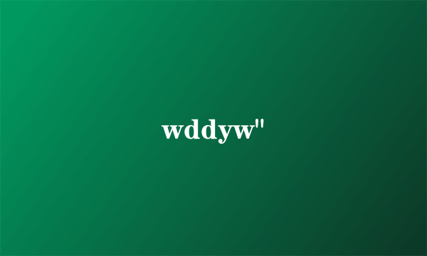 wddyw