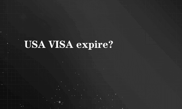 USA VISA expire?