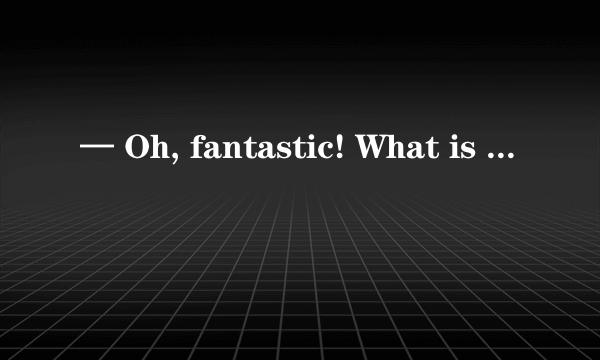 — Oh, fantastic! What is your comment on the song Jingubang？ — Terribly sorry! I _____.