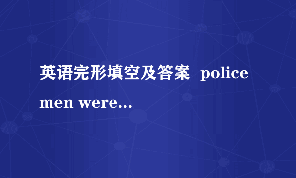 英语完形填空及答案  policemen were called by a shop early one Christmas morning.