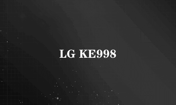 LG KE998