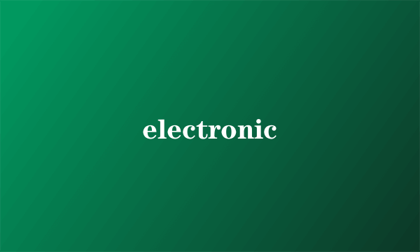 electronic