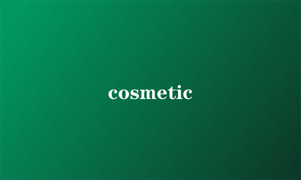 cosmetic