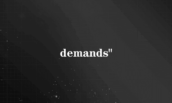 demands