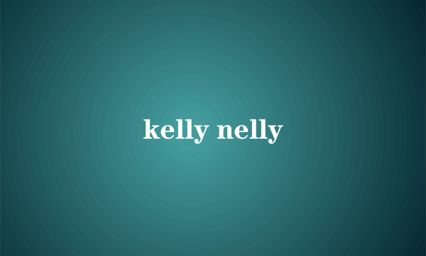 kelly nelly