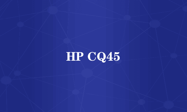 HP CQ45