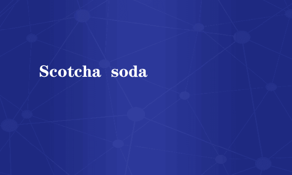 Scotcha  soda