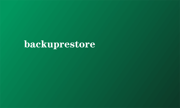 backuprestore