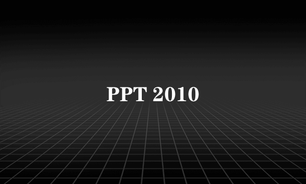 PPT 2010