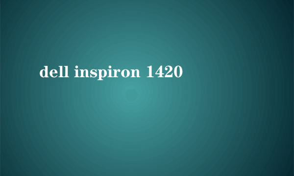 dell inspiron 1420