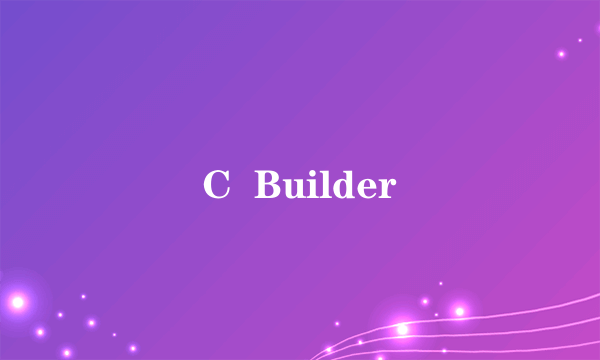 C  Builder