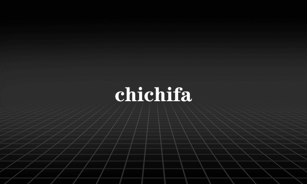 chichifa