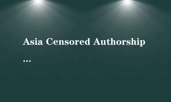 Asia Censored Authorship Seed