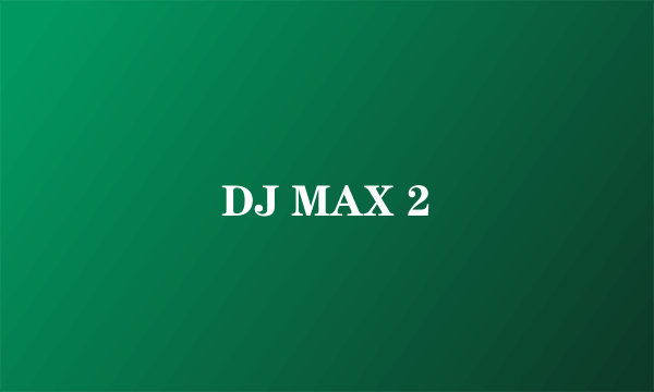 DJ MAX 2