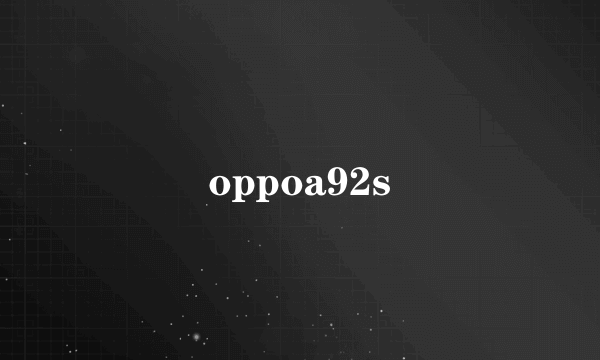 oppoa92s